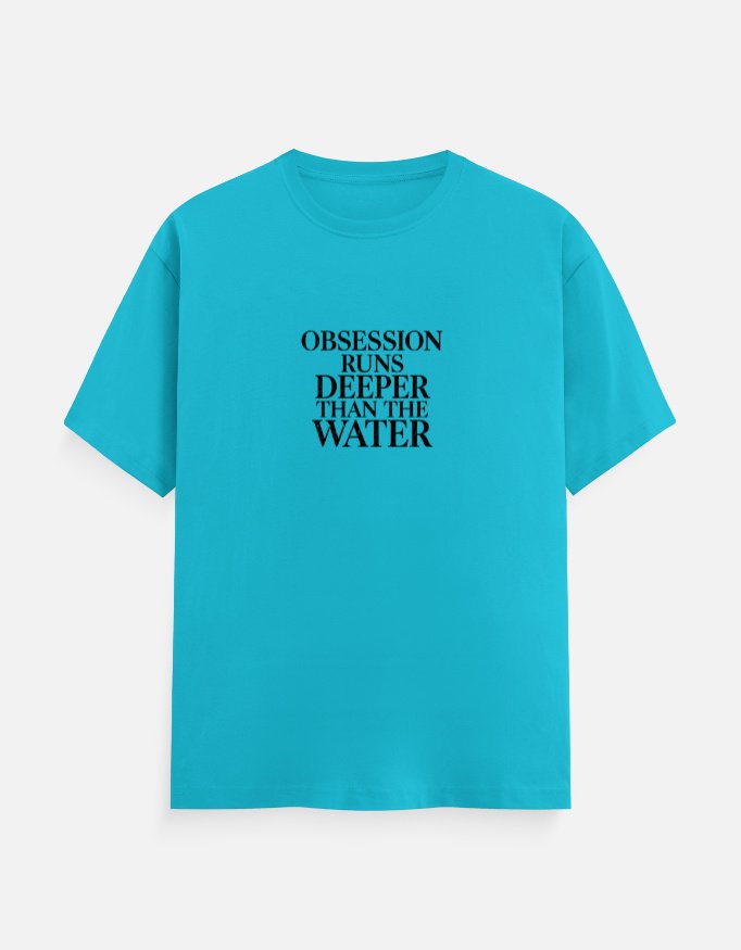 Obsession Fuels Deeper Than Water T-Shirt – Passion & Ambition Motivational Graphic Tee - Image 14